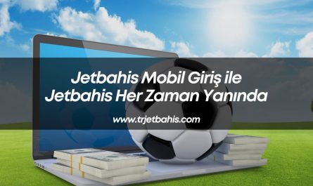 Jetbahismobil-Jetbahisgiris-jetbahisuyeol